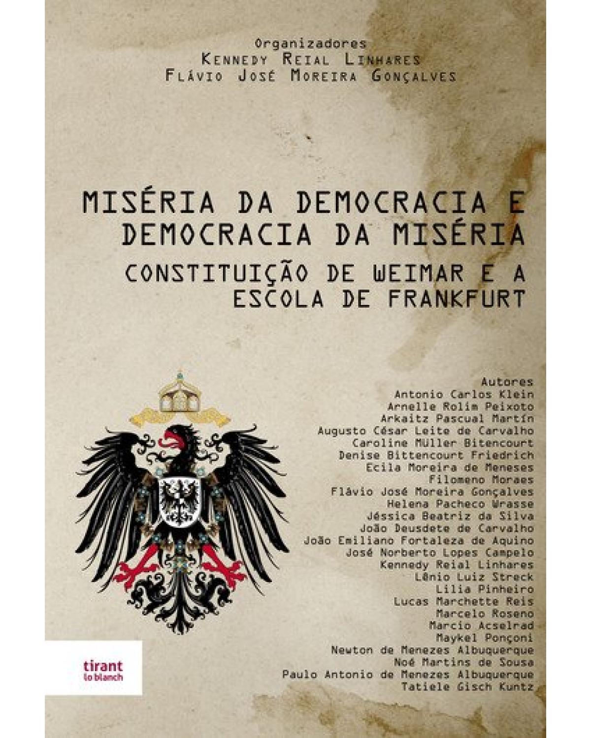 Miséria da democracia e democracia da miséria - constituição de Weimar e a escola de Frankfurt - 1ª Edição | 2021