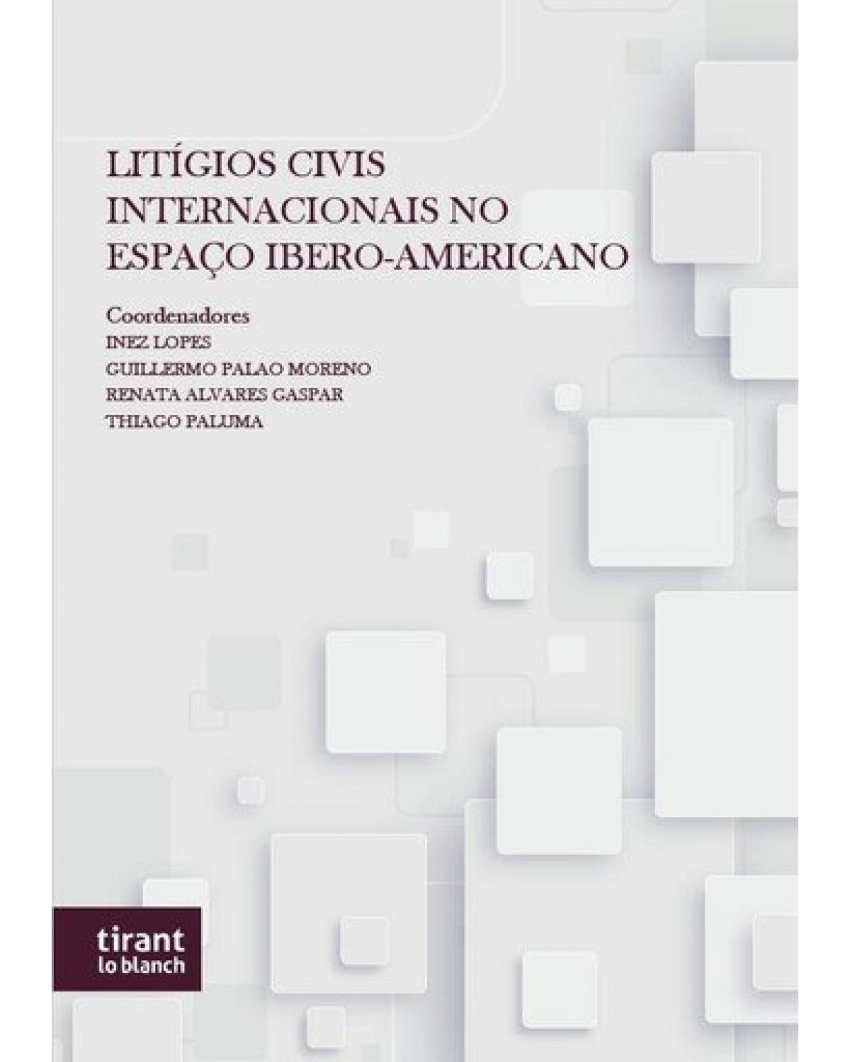 Litígios civis internacionais no espaço ibero-americano - 1ª Edição | 2021