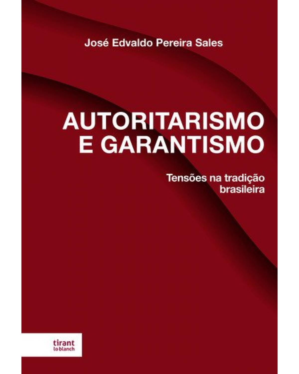 Autoritarismo e garantismo: tensões na tradição brasileira - 1ª Edição | 2021