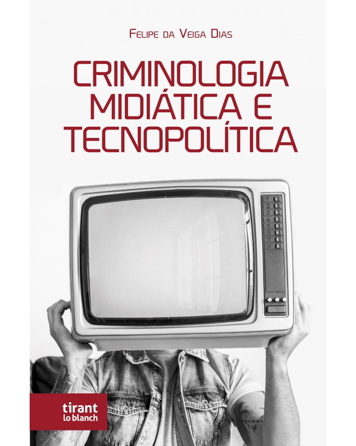 Criminologia midiática e tecnopolítica - 1ª Edição | 2022