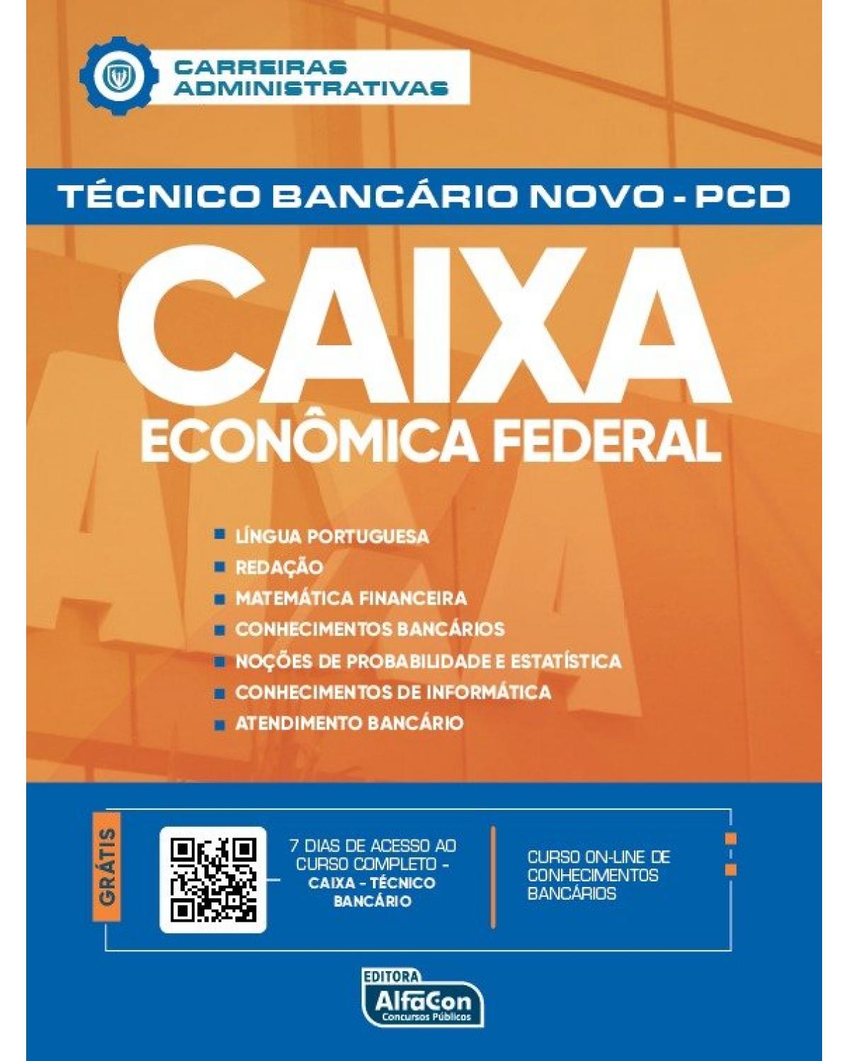 Técnico bancário novo PCD – Caixa Econômica Federal - edital PCD 2021 - 3ª Edição | 2021