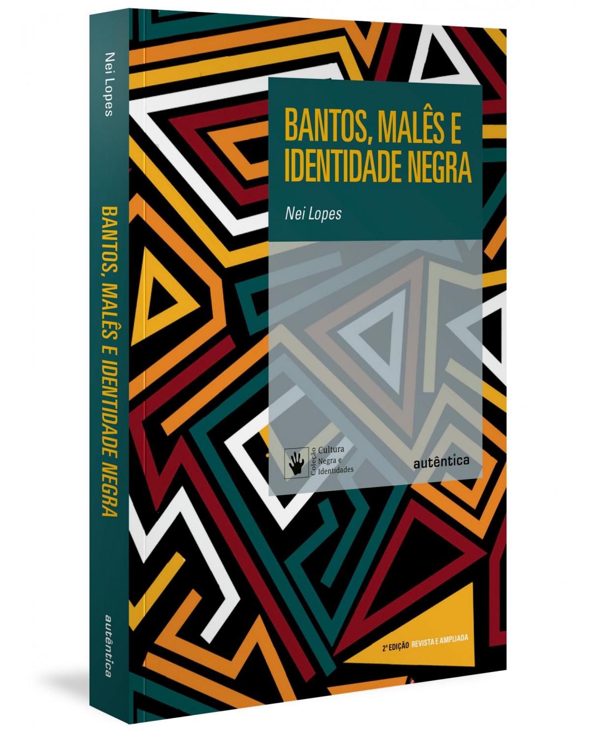 Bantos, malês e identidade negra - 4ª Edição Revisada e Ampliada - 4ª Edição | 2021