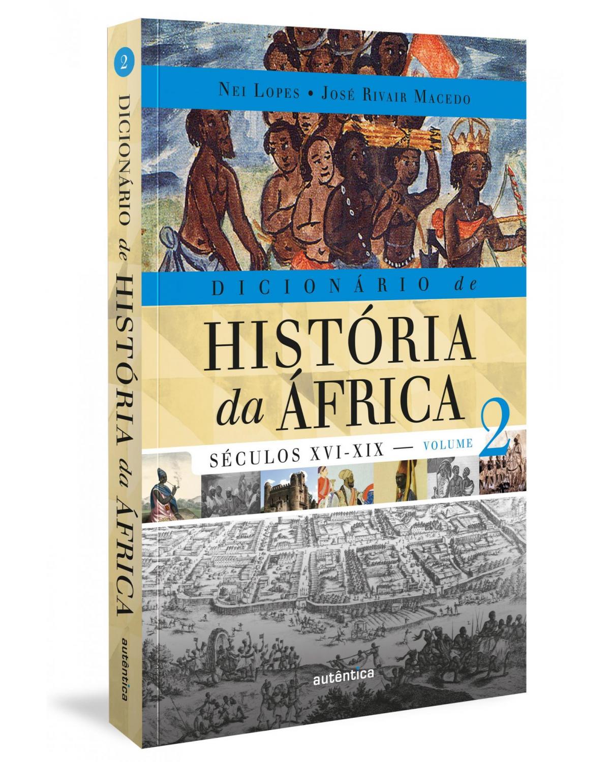 Dicionário de História da África - Vol. 2 - Séculos XVI-XIX - 1ª Edição | 2022