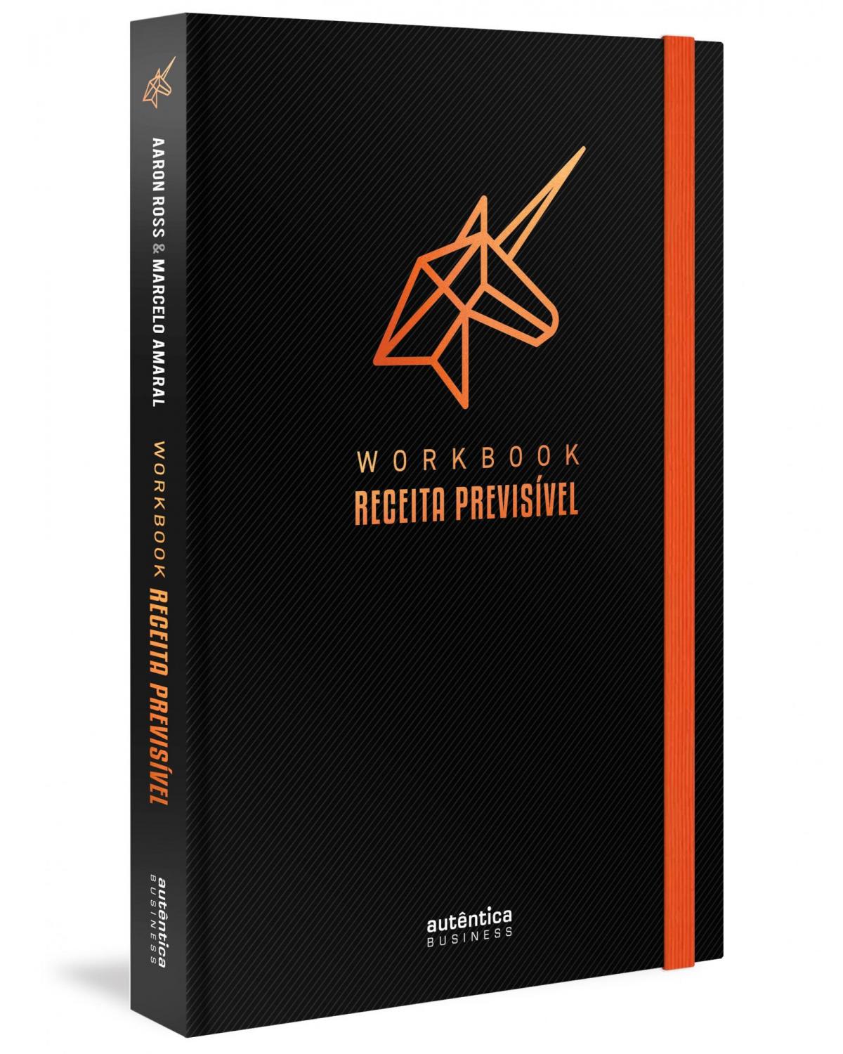 Workbook Receita Previsível: Um guia passo a passo para implementar a metodologia de Receita Previsível na sua empresa - 1ª Edição | 2021
