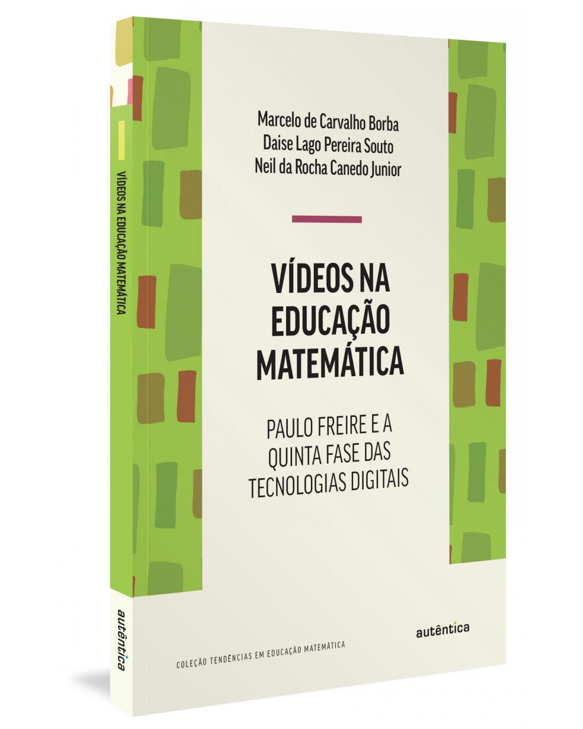 Vídeos na educação matemática - Paulo Freire e a quinta fase das tecnologias digitais - 1ª Edição | 2022