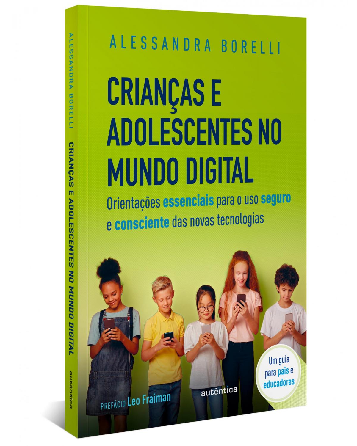 Crianças e adolescentes no mundo digital - orientações essenciais para o uso seguro e consciente das novas tecnologias - 1ª Edição | 2022