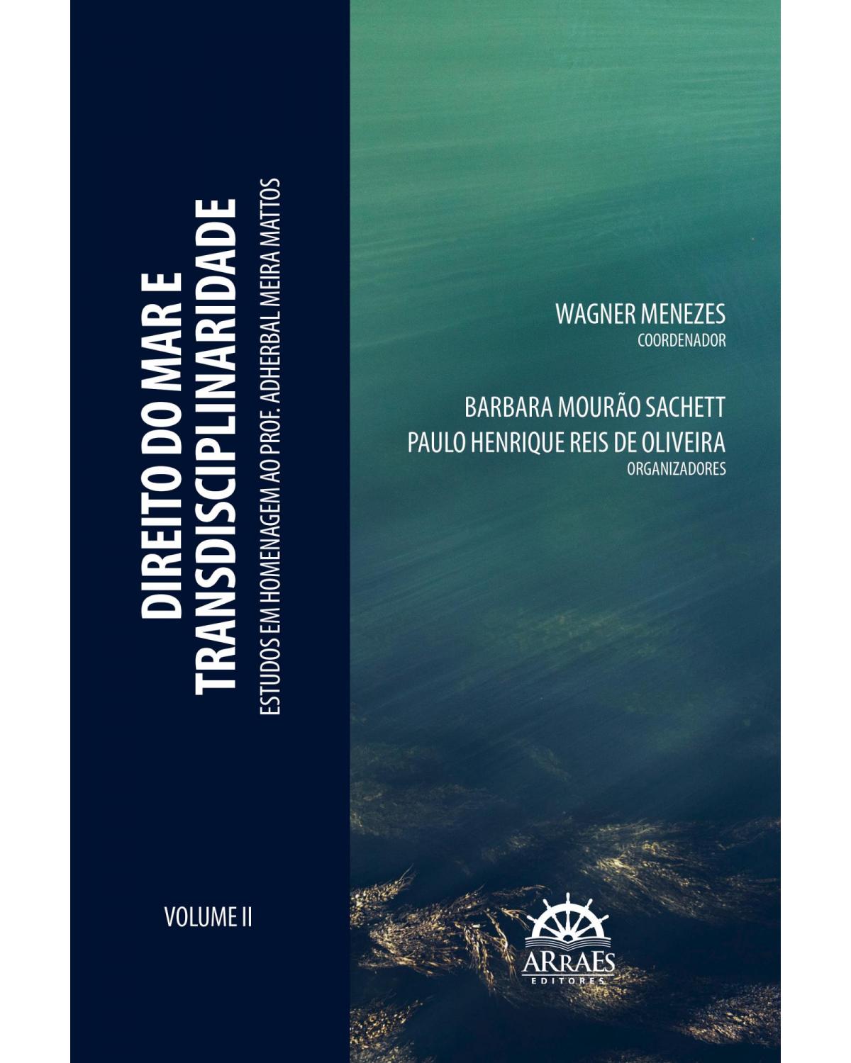 Direito do mar e transdisciplinaridade - Volume 2: estudos em Homenagem ao Prof. Adherbal Meira Mattos - 1ª Edição | 2022