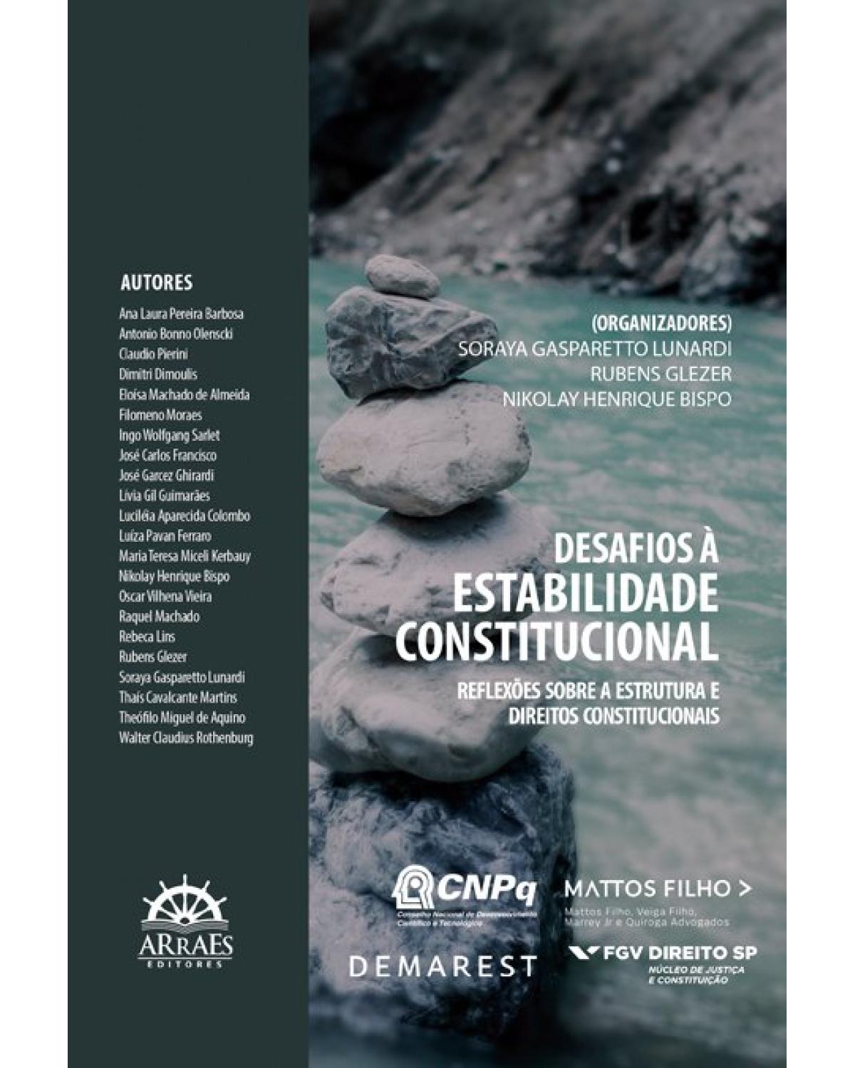 Desafios à estabilidade constitucional - reflexões sobre a estrutura e direitos constitucionais - 1ª Edição | 2021