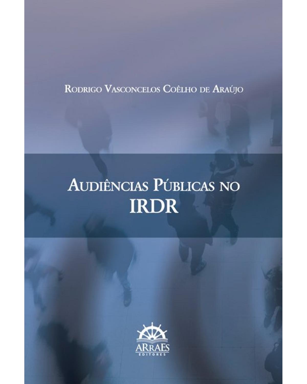 Audiências públicas no IRDR - Volume 1:  - 1ª Edição | 2021