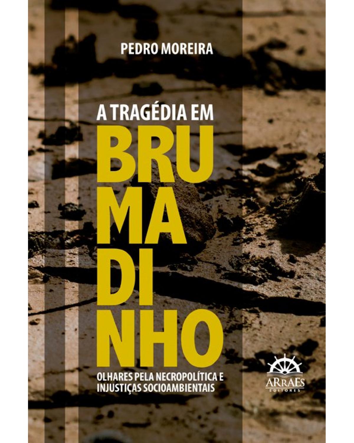 A tragédia em Brumadinho: olhares pela necropolítica e injustiças socioambientais - 1ª Edição | 2021