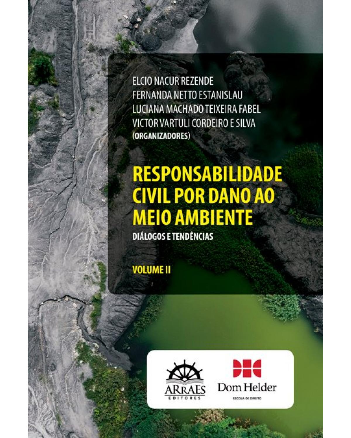 Responsabilidade civil por dano ao meio ambiente - Volume 2: diálogos e tendências - 1ª Edição | 2021