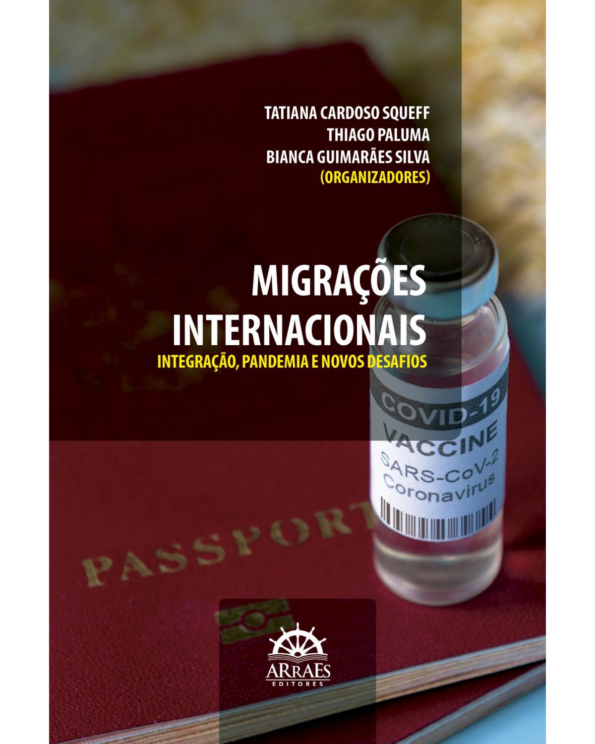 Migrações internacionais - integração, pandemia e novos desafios - 1ª Edição | 2022