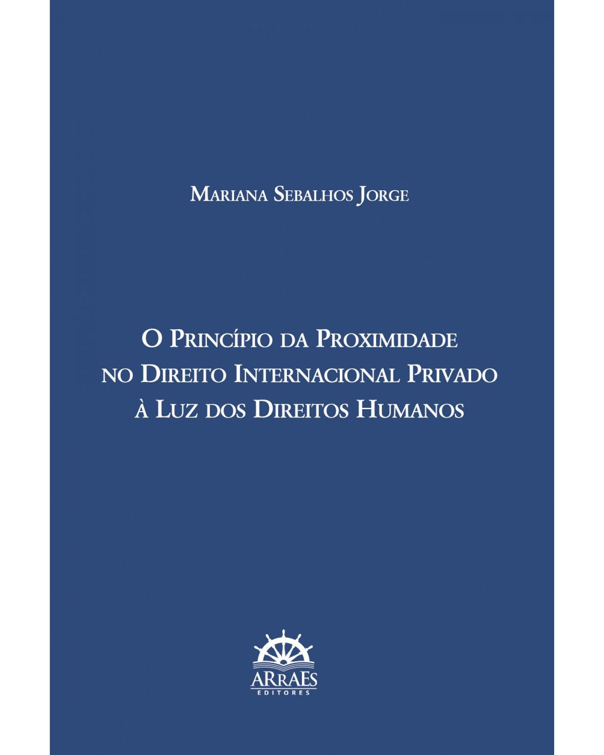 O princípio da proximidade no direito internacional privado à luz dos direitos humanos - 1ª Edição | 2022