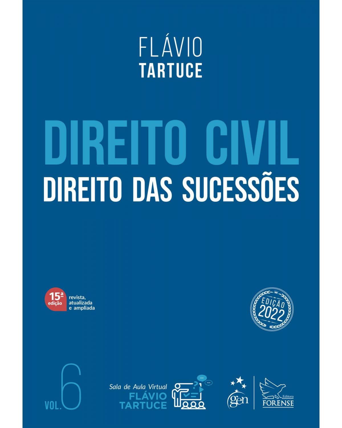 Direito civil - Direito das sucessões - Volume 6:  - 15ª Edição | 2022