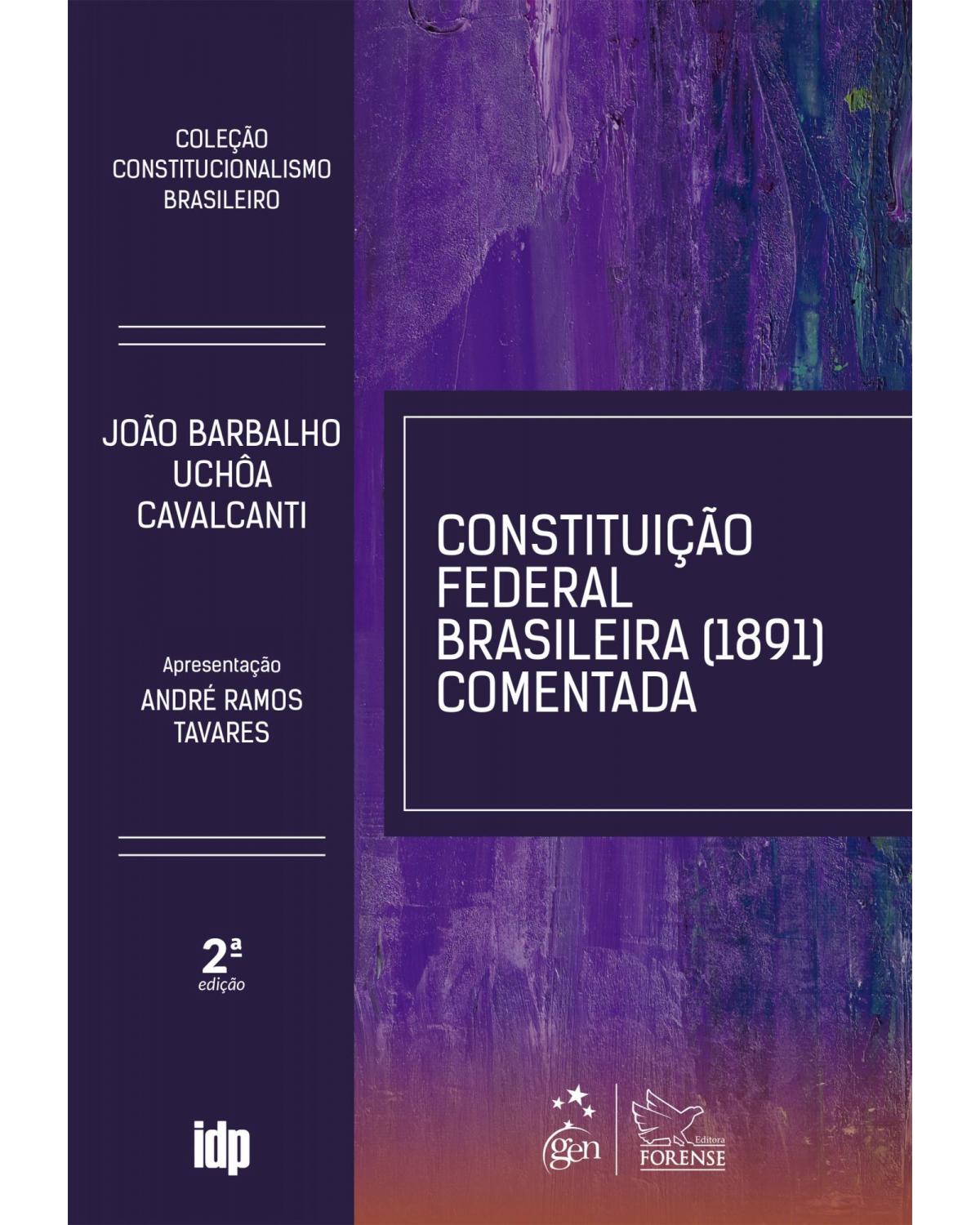 Constituição Federal Brasileira (1891) comentada - 2ª Edição | 2022