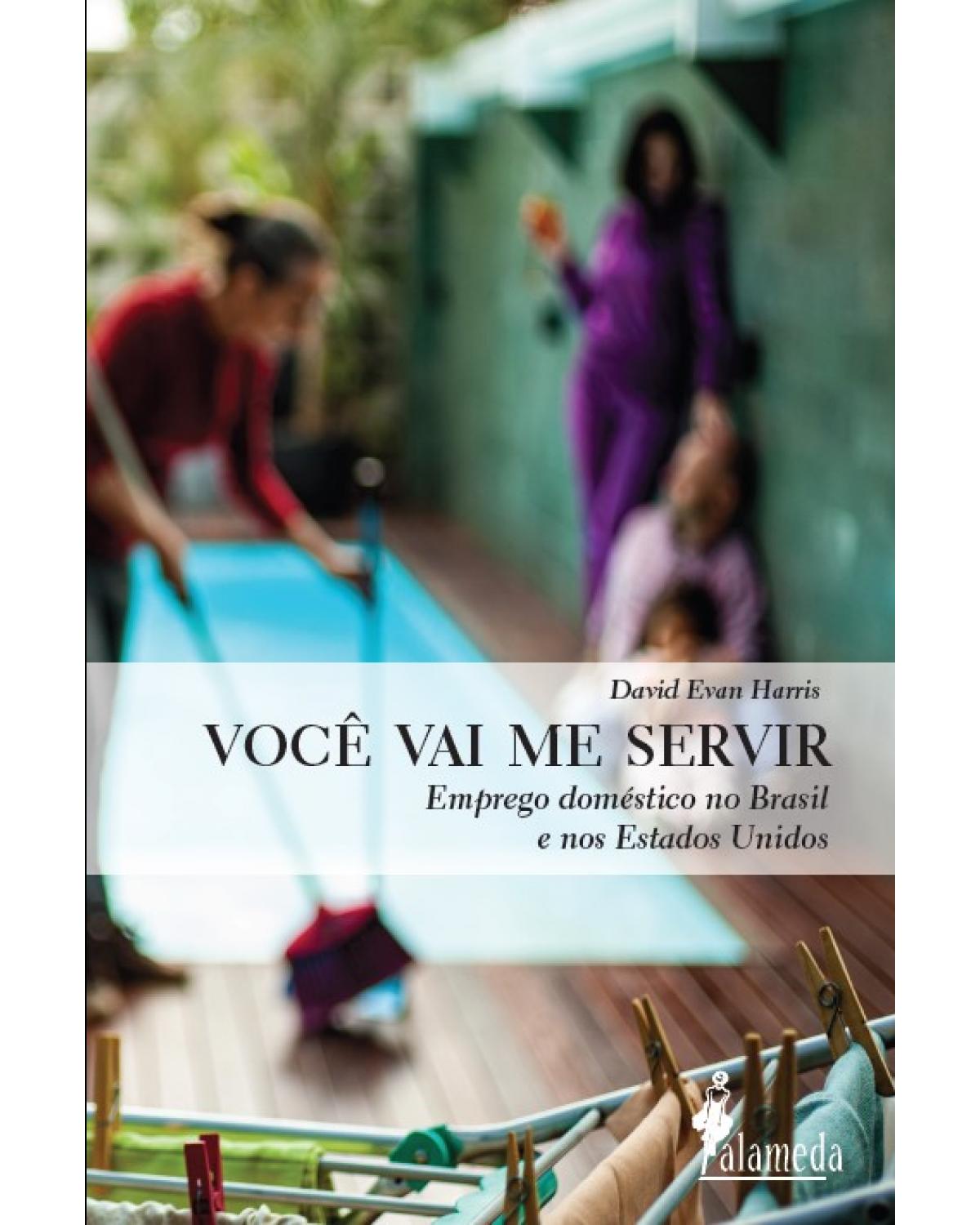 Você vai me servir: emprego doméstico no Brasil e nos Estados Unidos - 1ª Edição | 2022