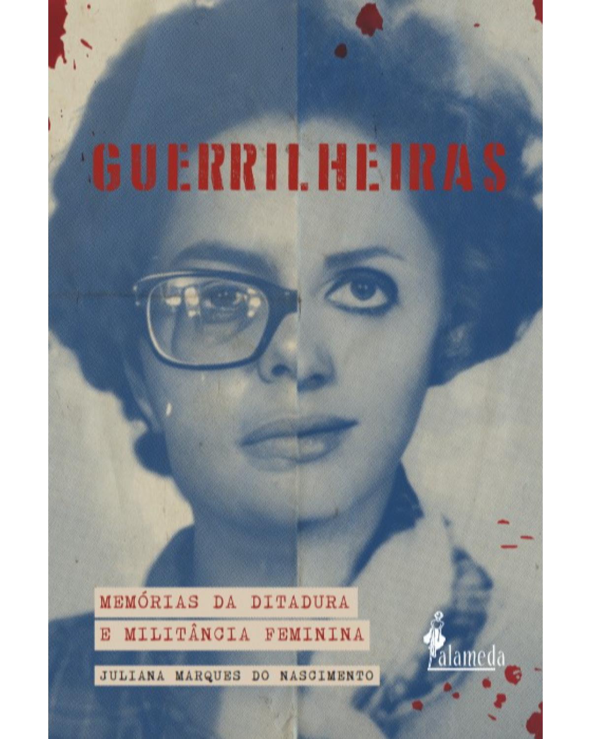 Guerrilheiras - memórias da ditadura e militância feminina - 1ª Edição | 2022