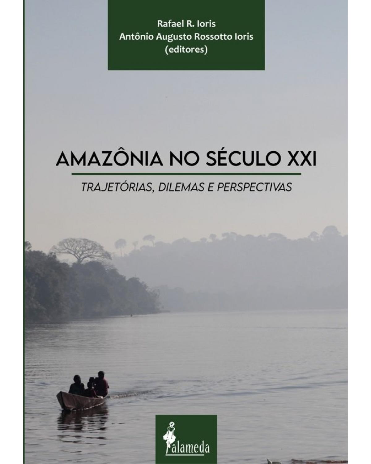 Amazônia no século XXI - Volume 1: trajetórias, dilemas e perspectivas - 1ª Edição | 2022
