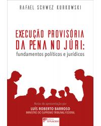 Execução provisória da pena no júri: Fundamentos políticos e jurídicos - 1ª Edição
