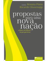 Propostas para uma nova nação: O futuro do Brasil em perspectiva - 1ª Edição