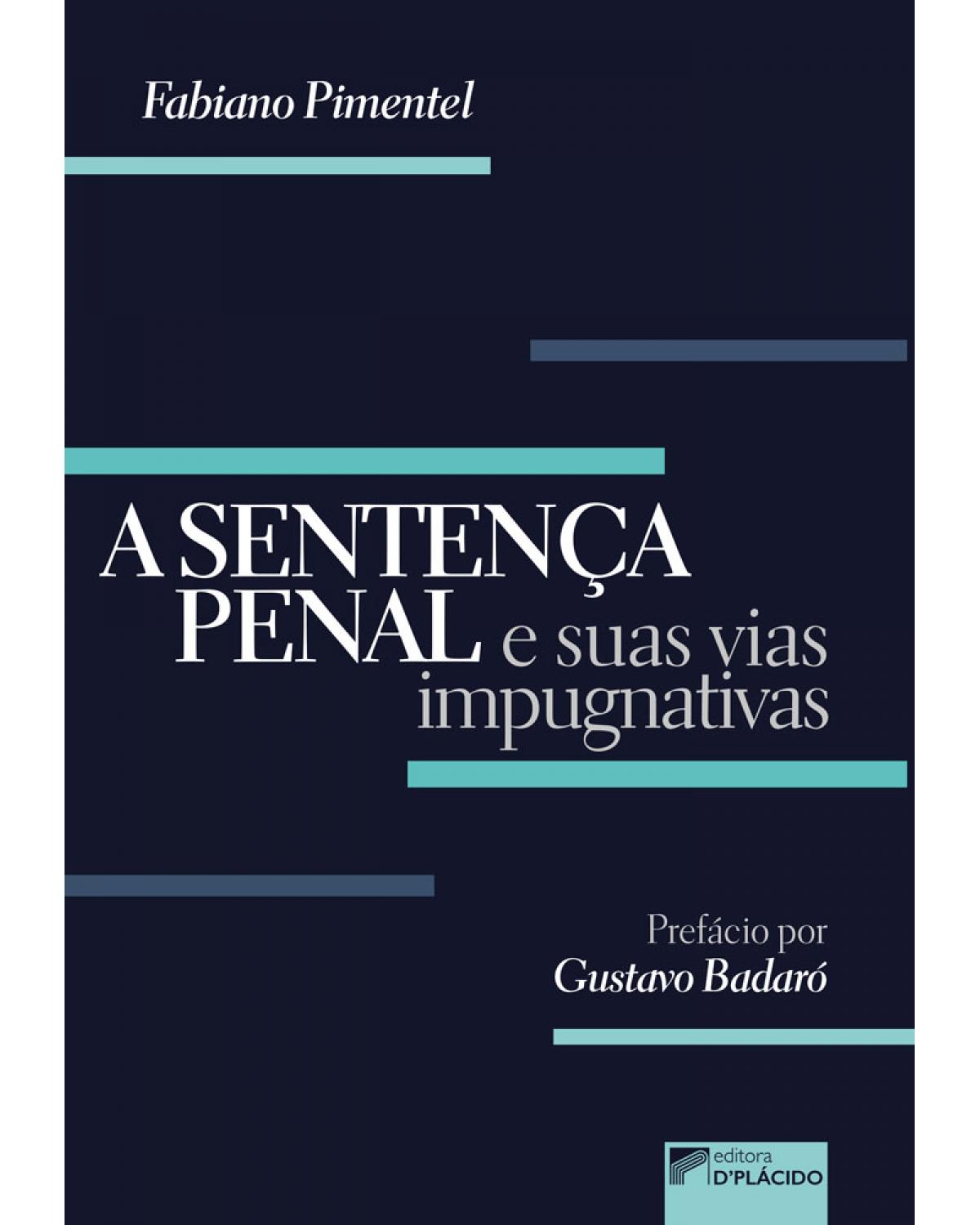 A sentença penal e suas vias impugnativas - 1ª Edição | 2019