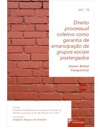 Direito processual coletivo como garantia de emancipação de grupos sociais postergados - 1ª Edição | 2019