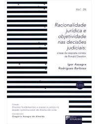 Racionalidade jurídica e objetividade nas decisões judiciais: a tese da resposta correta de Ronald Dworkin - 1ª Edição | 2019
