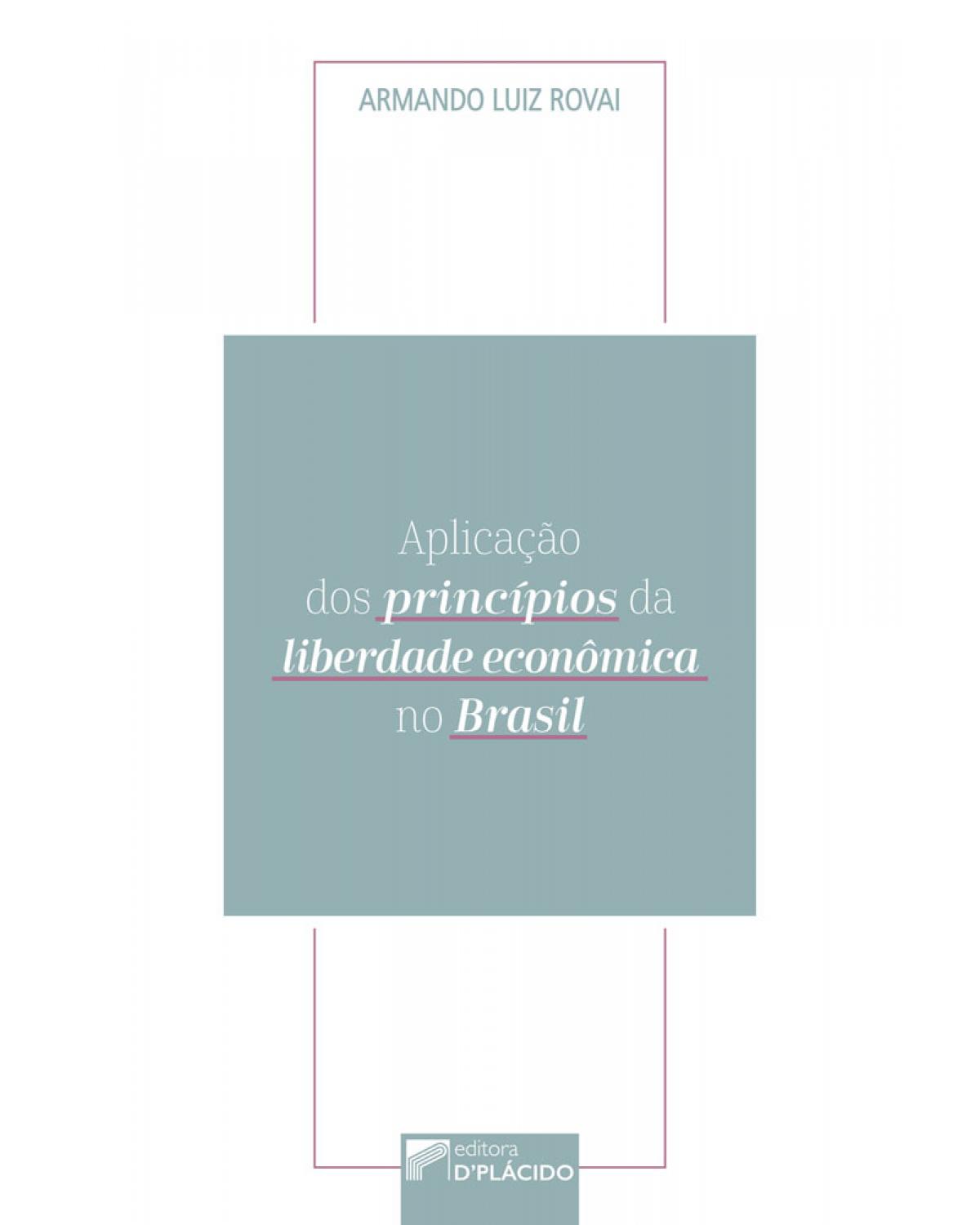 Aplicação dos princípios da liberdade econômica no Brasil - 1ª Edição | 2019
