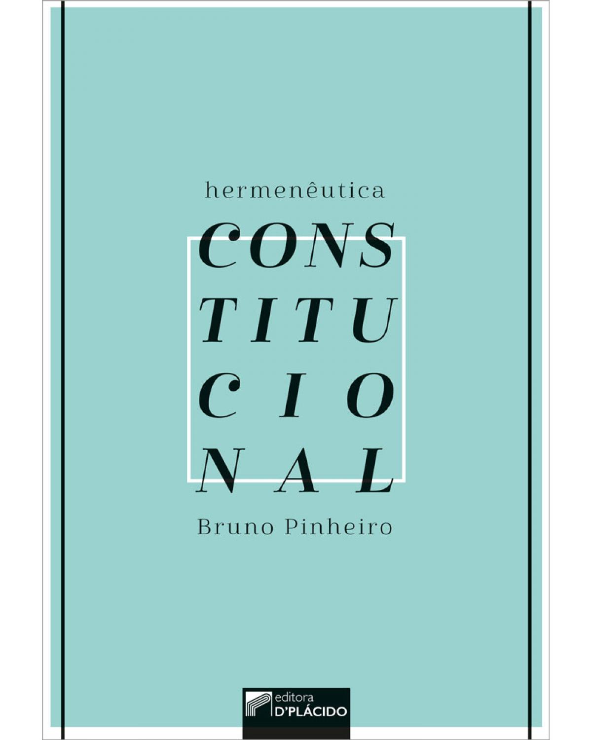Hermenêutica constitucional - 1ª Edição | 2019