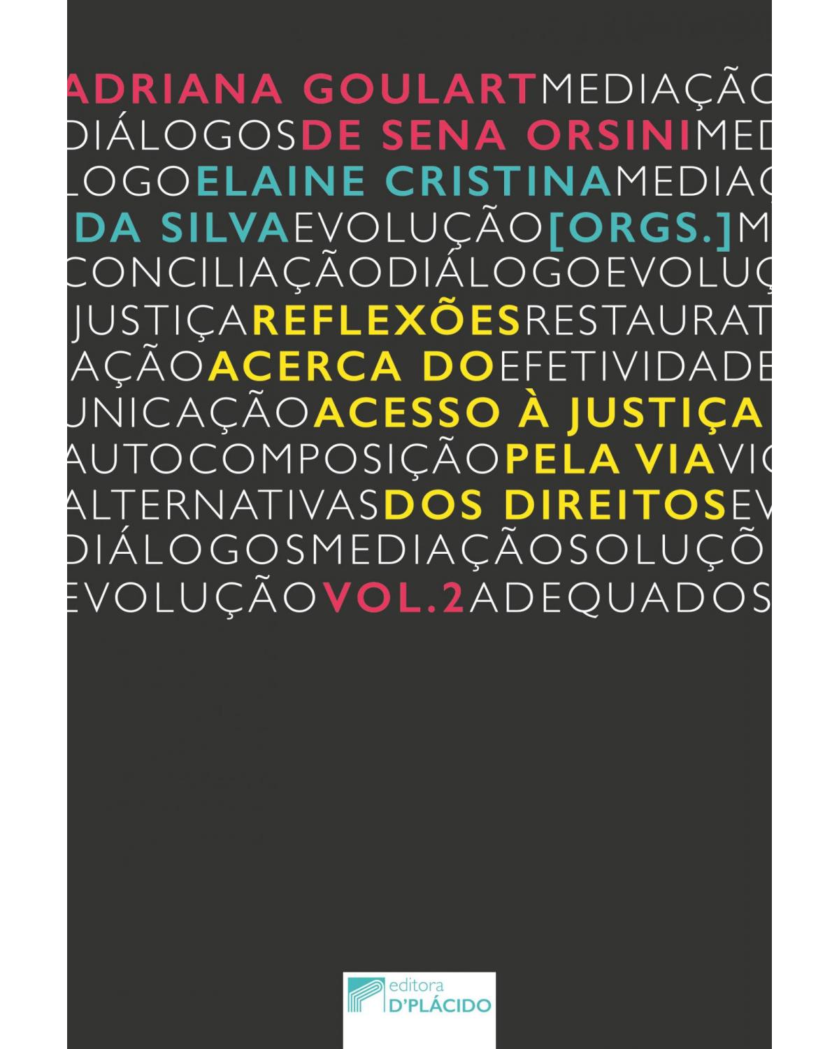 Reflexões acerca do acesso à justiça pela via dos direitos - Volume 2:  - 1ª Edição | 2019