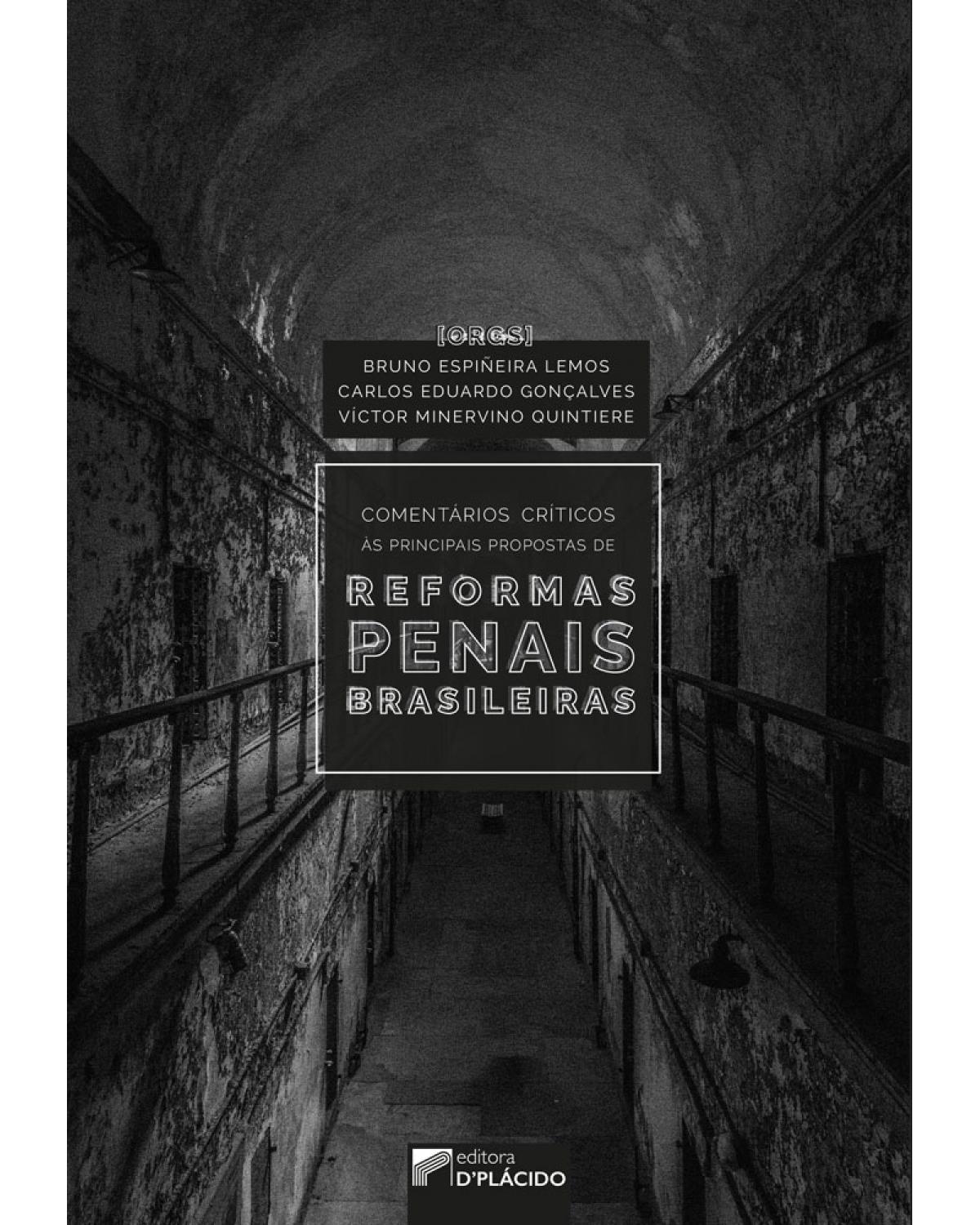 Comentários críticos às principais propostas de reformas penais brasileiras - 1ª Edição | 2019