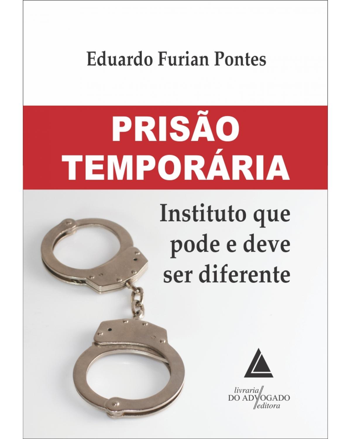 Prisão temporária: instituto que pode e deve ser diferente - 1ª Edição | 2021