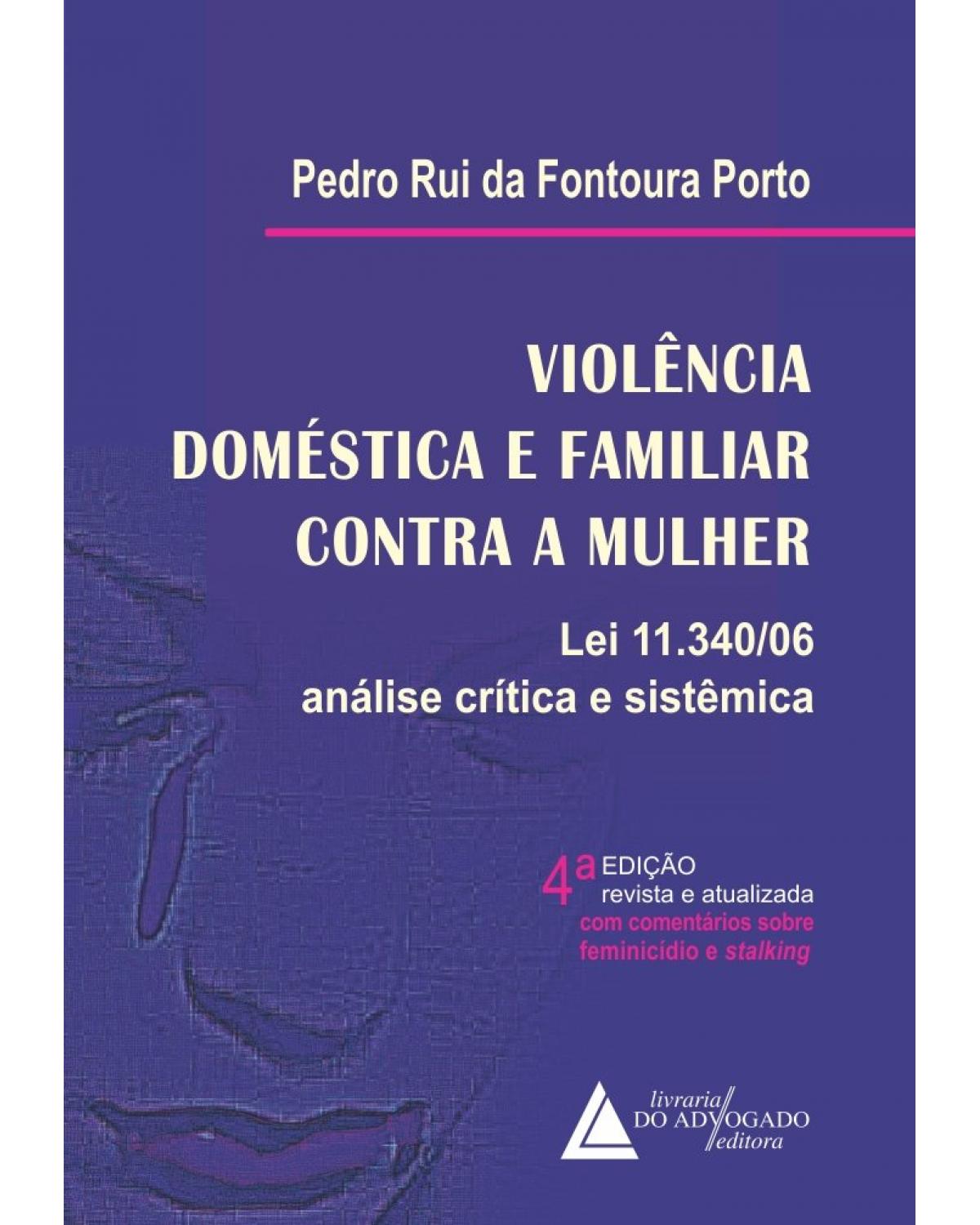 Violência doméstica e familiar contra a mulher: lei 11.340/06 - Análise crítica e sistêmica - 4ª Edição | 2021