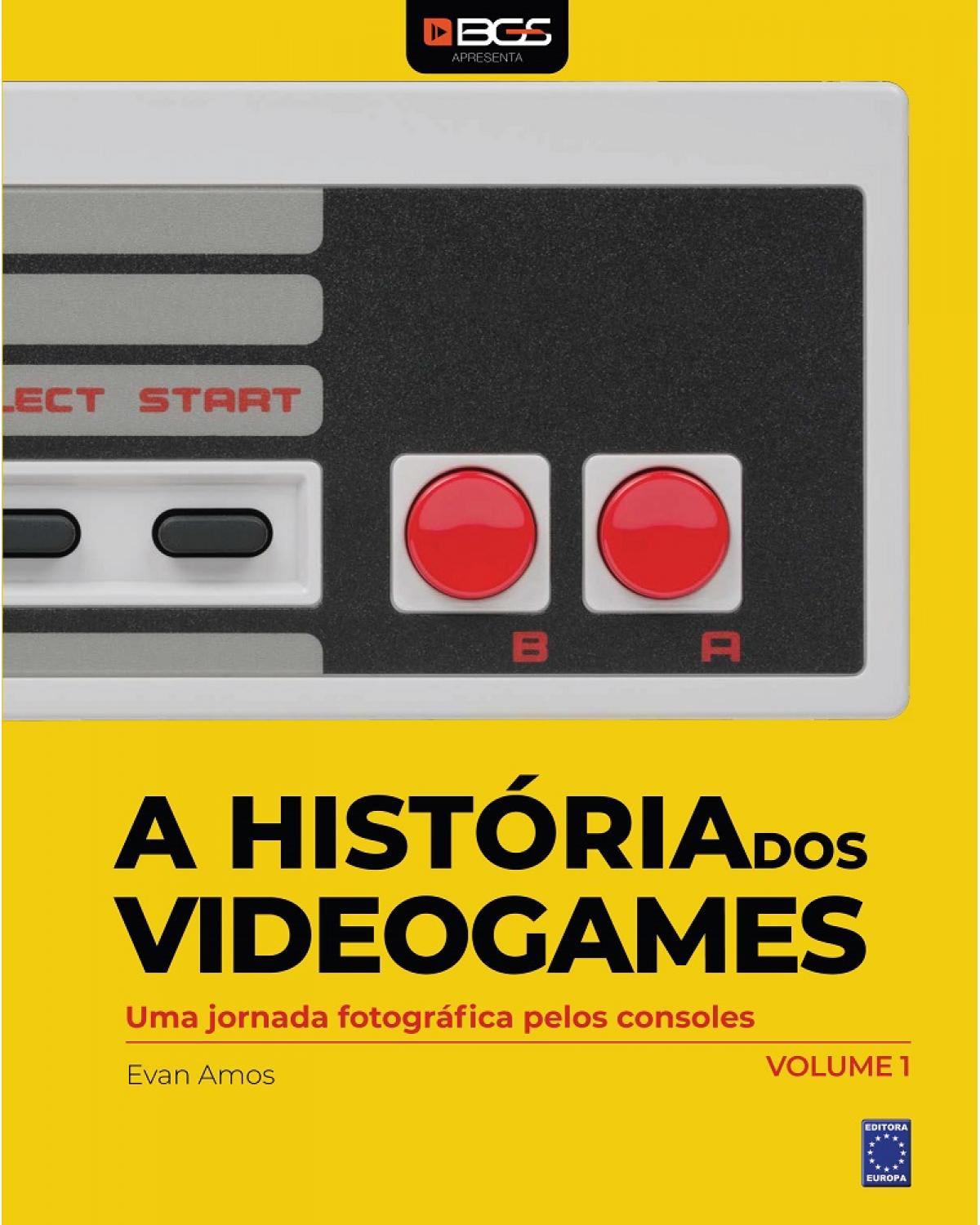 A história dos videogames - Volume 1: uma jornada fotográfica pelos consoles - 1ª Edição | 2020