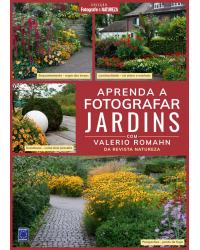 Coleção Fotografe & Natureza: Aprenda a fotografar jardins - 1ª Edição | 2021