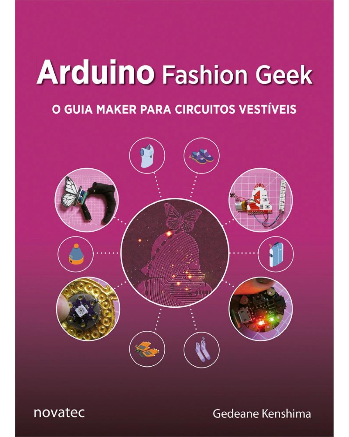 Arduino fashion geek - o guia maker para circuitos vestíveis - 1ª Edição | 2020