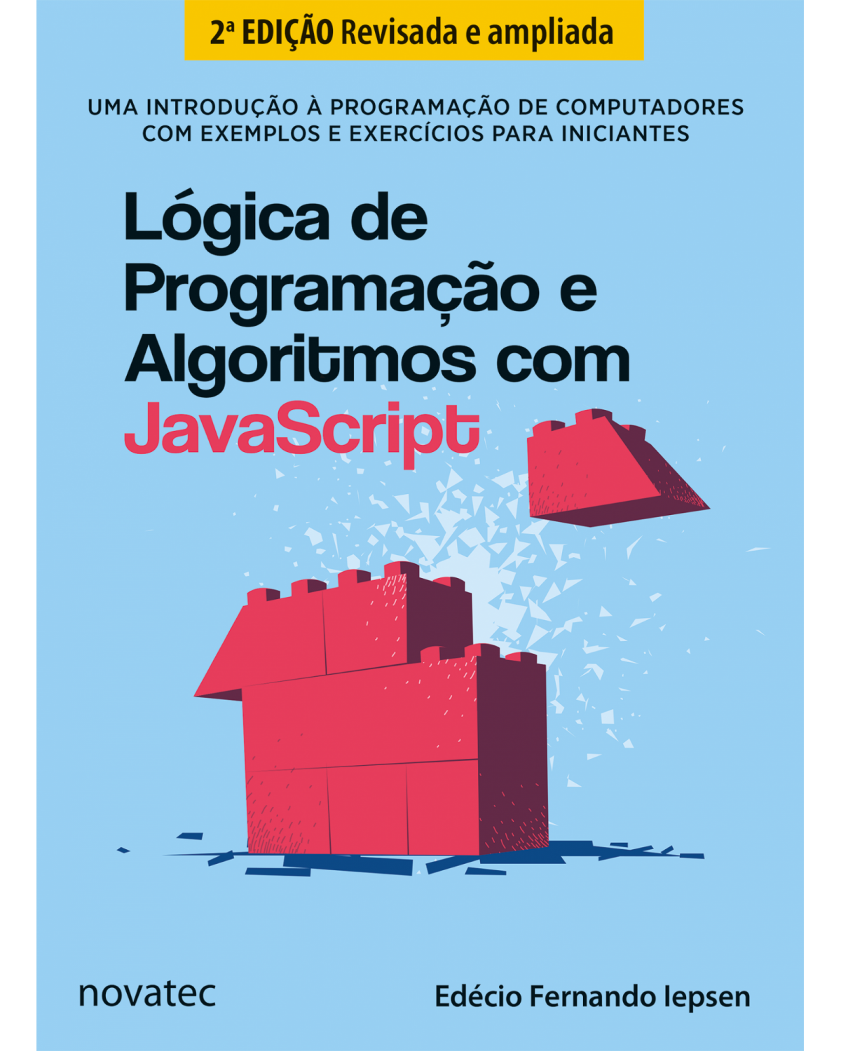 Lógica de programação e algoritmos com JavaScript - uma introdução à programação de computadores com exemplos e exercícios para iniciantes - 2ª Edição | 2022