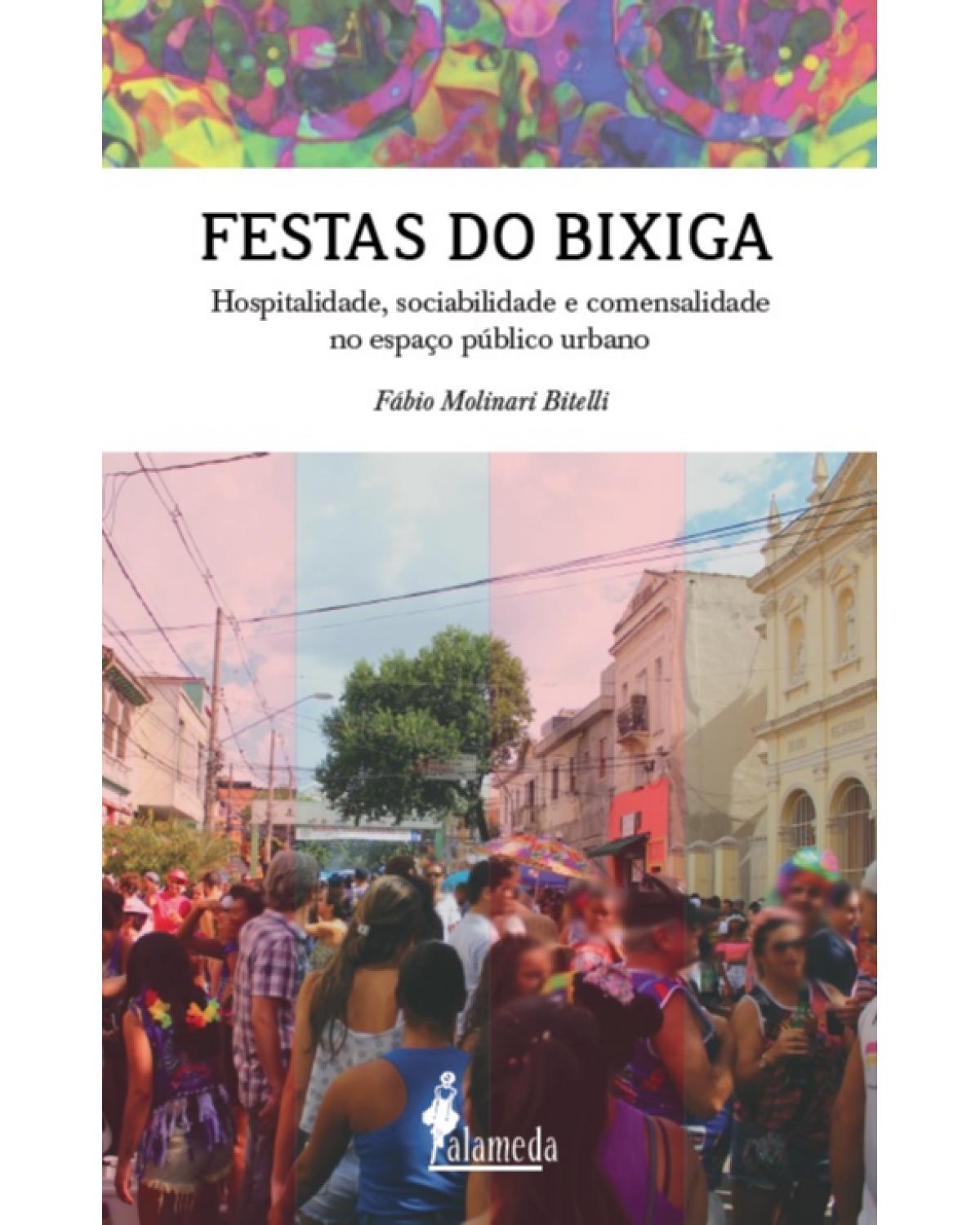 Festas do Bixiga: hospitalidade, sociabilidade e comensalidade no espaço público urbano - 1ª Edição | 2021