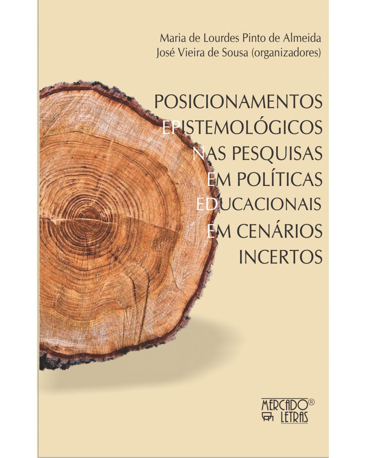 Posicionamentos epistemológicos nas pesquisas em políticas educacionais em cenários incertos - 1ª Edição | 2021