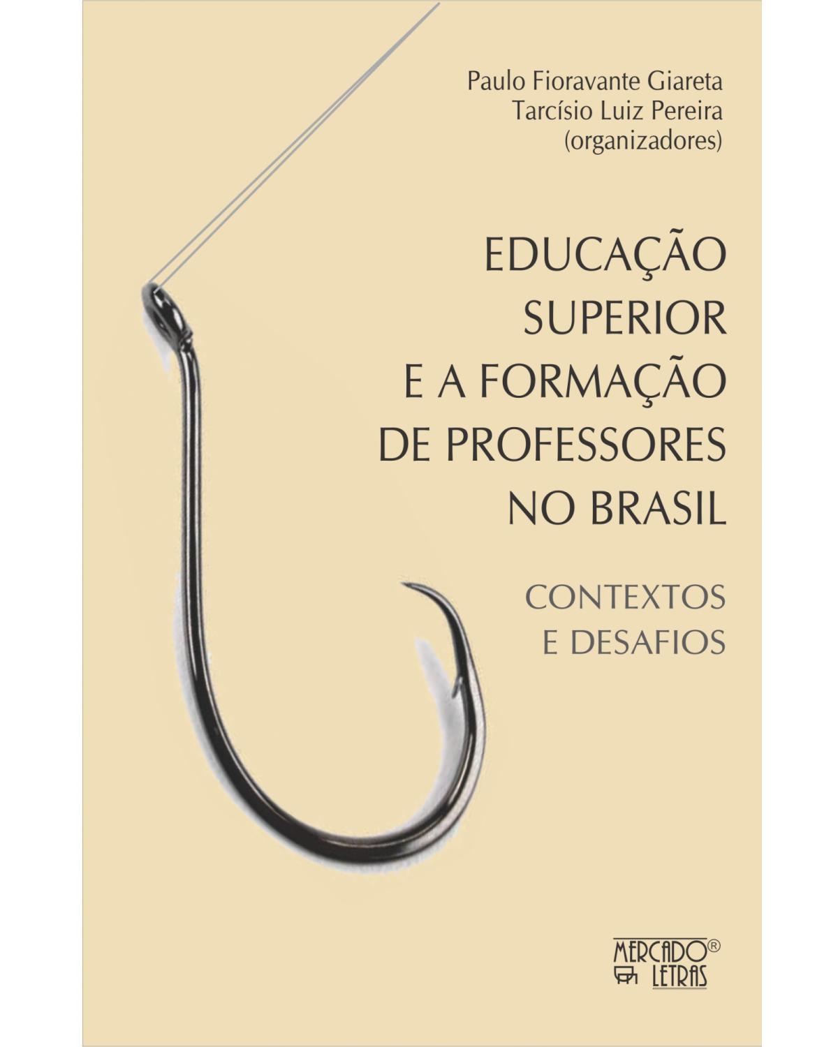 Educação superior e a formação de professores no Brasil - contextos e desafios - 1ª Edição | 2021