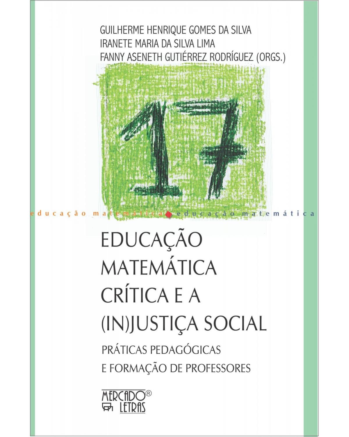 Educação matemática crítica e a (in)justiça social - Volume 17: práticas pedagógicas e formação de professores - 1ª Edição | 2021