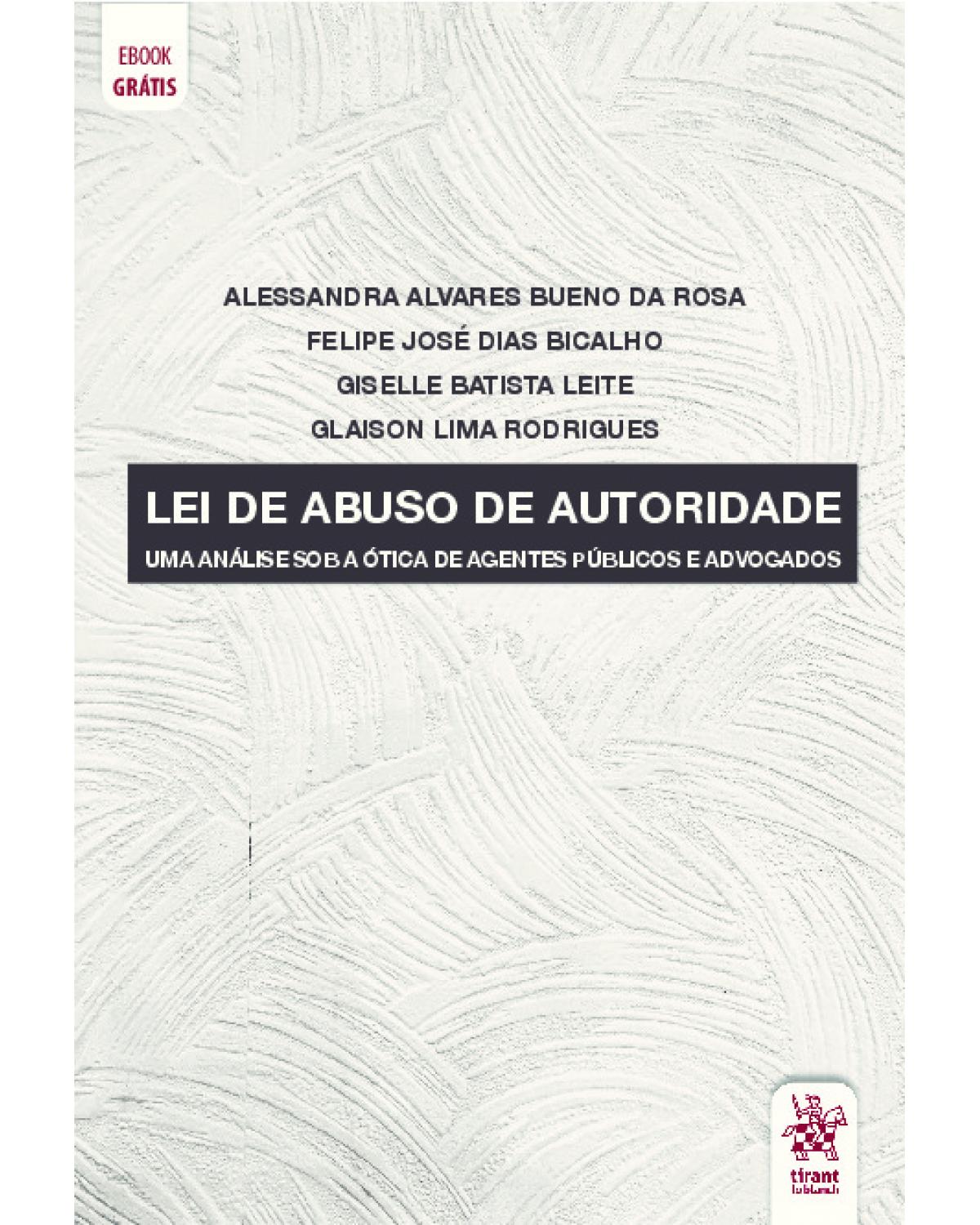 Lei de abuso de autoridade: uma análise sob a ótica de agentes públicos e advogados - 1ª Edição | 2020