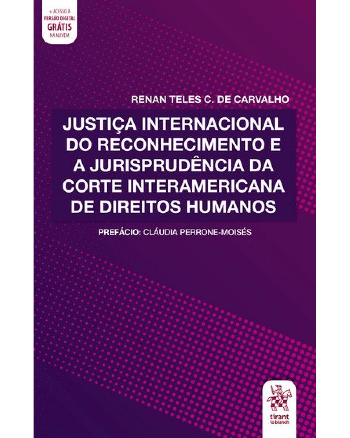 Justiça internacional do reconhecimento e a jurisprudência da corte interamericana de direitos humanos - 1ª Edição | 2020