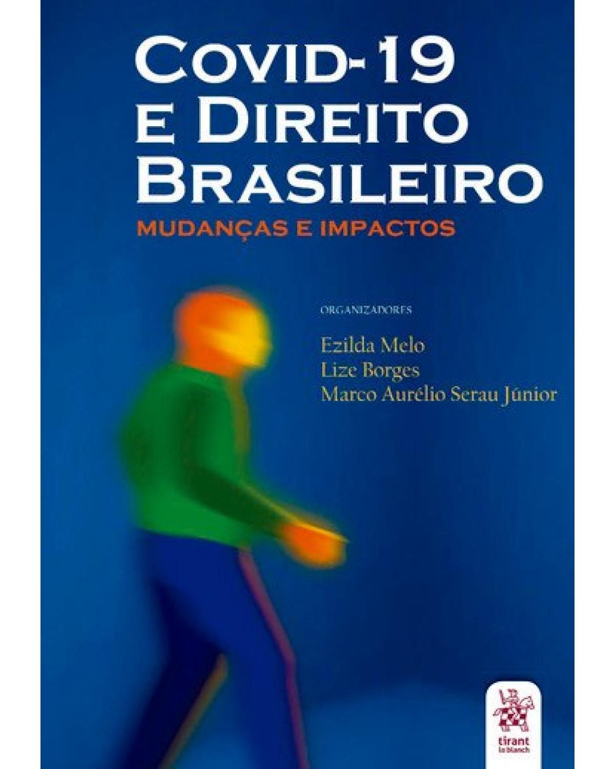 Covid-19 e o direito brasileiro - mudanças e impactos - 1ª Edição | 2020