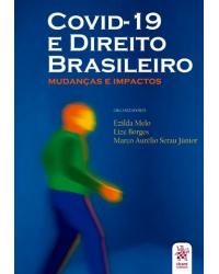 Covid-19 e o direito brasileiro - mudanças e impactos - 1ª Edição | 2020