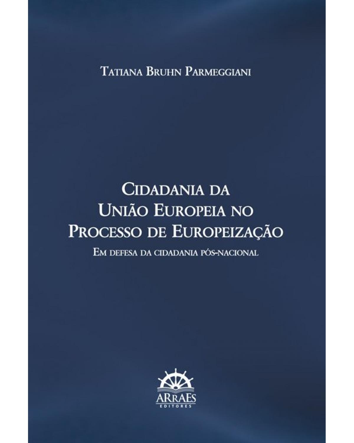 Cidadania da União Europeia no processo de europeização - em defesa da cidadania pós-nacional - 1ª Edição | 2020