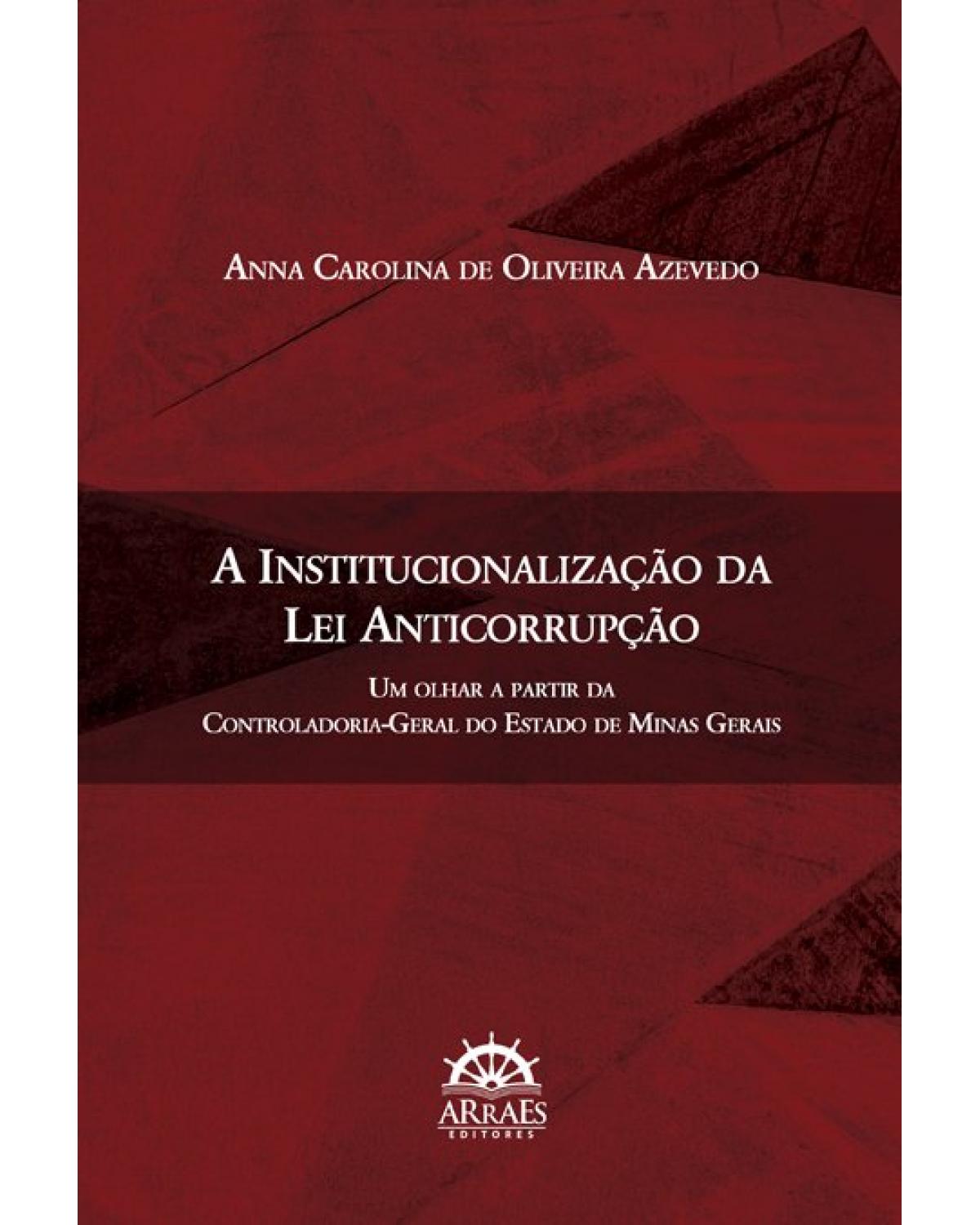 A institucionalização da lei anticorrupção - um olhar a partir da Controladoria-Geral do Estado de Minas Gerais - 1ª Edição | 2020
