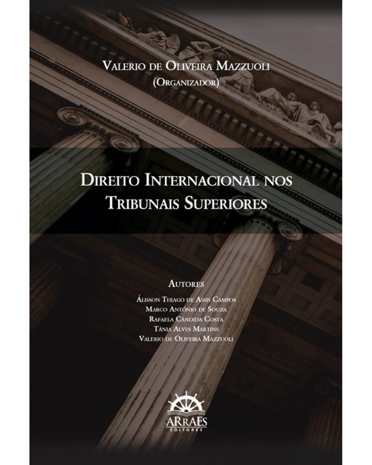 Direito internacional nos tribunais superiores - 1ª Edição | 2021