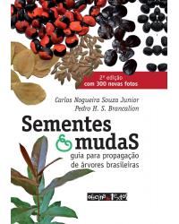 Sementes e mudas - guia para propagação de árvores brasileiras - 2ª Edição | 2020