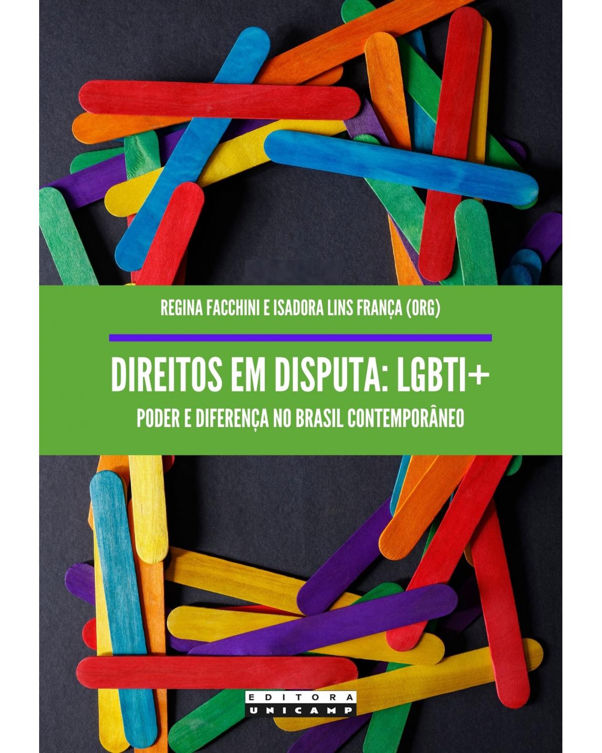 Direitos em disputa - LGBTI+ - poder e diferença no Brasil contemporâneo - 1ª Edição | 2021